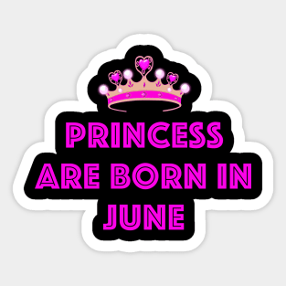 PRINCESS ARE BORN IN JUNE LGBTQ+ Sticker